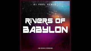 RIVERS OF BABYLON  NU DISCO REMIX DJ PAUL [upl. by Noyart]