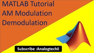 MATLAB Tutorial AM Modulation and Demodulation [upl. by Alexio]