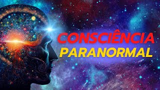 CONSCIÊNCIA PARANORMAL [upl. by Kennedy]