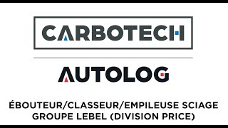 CARBOTECH ÉBOUTEURCLASSEUREMPILEUSE SCIAGE LEBEL PRICE [upl. by Uria910]