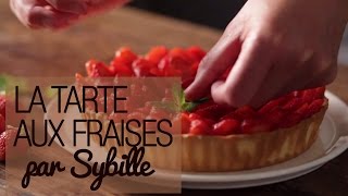 La tarte aux fraises  La recette de Sybille [upl. by Htebazila]