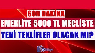 Son Dakika Emekliye 5000 TL Mecliste Yeni Teklifler Olacak mı [upl. by Ahseek]