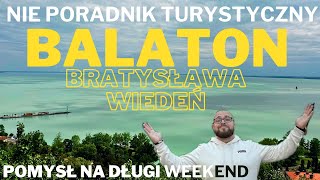 Balaton Bratysława Wiedeń  pomysł na dłuższy weekend [upl. by Aila784]