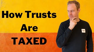 How Do Trusts Get Taxed Basics of Trust Taxation amp Can They Pay No Tax [upl. by Joachim]