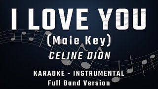 I LOVE YOU  MALE KEY  FULL BAND KARAOKE  INSTRUMENTAL  CELINE DION [upl. by Alexandr124]