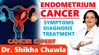 Endometrium Cancer  Symptoms  Diagnosis  Treatment  Dr Shikha Chawla [upl. by Moscow]