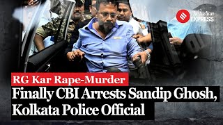 RG Kar exprincipal Sandip Ghosh arrested by CBI in Kolkata rapemurder case [upl. by Rossner401]