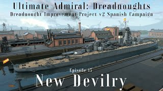 New Devilry  Episode 13  Dreadnought Improvement Project v2 Spanish Campaign [upl. by Loralee]