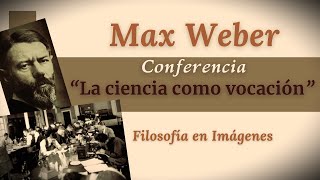 MAX WEBER quotLa CIENCIA como vocaciónquot [upl. by Doownelg]