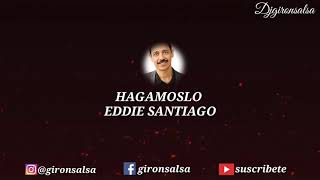 Hagamoslo  eddie santiago letra [upl. by Tucky]