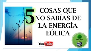 5 COSAS QUE NO SABÍAS DE LA ENERGÍA EÓLICA  Ingeniería Ambiental [upl. by Ahsikrats]