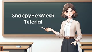 OpenFOAM 기본 강의12강 snappyHexMesh Tutorial [upl. by Chariot]