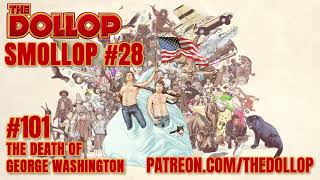 The Dollop Podcast Ep 101 The Death of George Washington [upl. by Laehcimaj]