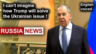 I cant imagine how Trump will solve the Ukrainian issue Lavrov [upl. by Sokcin]