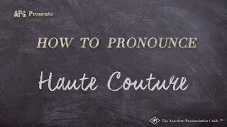 How to Pronounce Haute Couture Real Life Examples [upl. by Winslow]