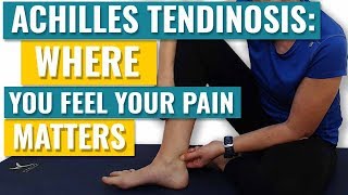 Achilles Tendonitis  Where you Feel your Pain Matters [upl. by Obellia]