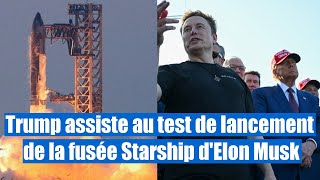 Trump soutient Musk lors du lancement de la fusée Starship [upl. by Myk]