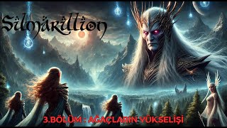 Silmarillion 3 Bölüm Ağaçların Yükselişi [upl. by Gorman753]