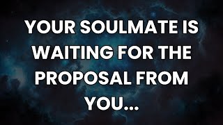 Angel message  Your Soulmate is Waiting for The Proposal from you  Angel messages  Angel Says [upl. by Hackett]