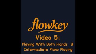 flowkey Review Video 5 Playing With Both Hands amp Intermediate Piano Playing [upl. by Melodie]