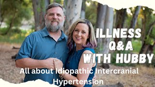 Idiopathic Intercranial Hypertension QampA with Hubby  How Were Doing [upl. by Ardnua]