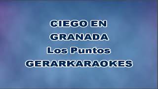 Ciego en Granada  Los Puntos  Karaoke [upl. by Hakkeber]