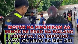 PINAHIRAM NA MOTOR SA MINOR DE EDAD NA WALANG LISENSYANA IMPOUND AYAW PATUBOS SA MAYARI colbosita [upl. by Eityak]