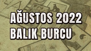 BALIK BURCU AĞUSTOS 2022 Aylık Burç Yorumları  Tarot Falı [upl. by Strickman]