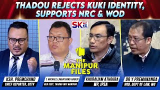 “THADOU REJECTS KUKI IDENTITY SUPPORTS NRC amp WOD” on quotTHE MANIPUR FILESquot 051124 LIVE [upl. by Berlyn]