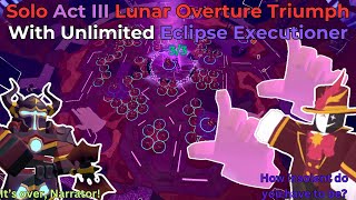 Solo Lunar Overture But I Have UNLIMITED Eclipse Executioner Act 33  Tower Defense Simulator [upl. by Avi]