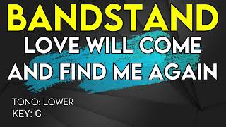 Bandstand  Love Will Come And Find Me Again  Karaoke Instrumental  Lower [upl. by Eellehs458]