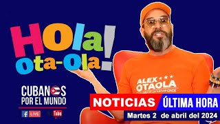 Alex Otaola en vivo últimas noticias de Cuba  Hola OtaOla martes 2 de abril del 2024 [upl. by Xyno]