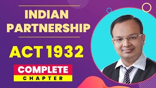 Indian Partnership Act 1932 Complete Chapter  Bcom  Mcom  BBA  CA  CS  CMA  Chandan Sir [upl. by Avahc]