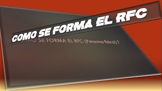 COMO SE FORMA EL RFC DE UNA PERSONA FISICA EN MEXICO [upl. by Mistrot73]