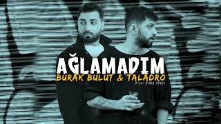 Ağlamadım  Burak Bulut amp Taladro prod Stres Beats ft Emirhan Turan [upl. by Aday]