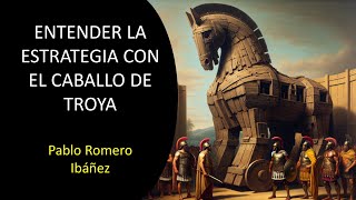 ENTENDER LA ESTRATEGIA DESDE EL CABALLO DE TROYA [upl. by Evslin282]