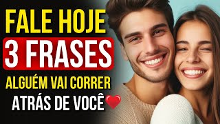 3 FRASES PODEROSAS PARA FAZER O AMOR CORRER ATRÁS DE VOCÊ [upl. by Tarabar]