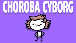 CHOROBA CYBORG [upl. by Selohcin]