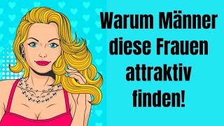 Warum Männer diese Arten von Frauen attraktiv finden [upl. by Grimaldi]