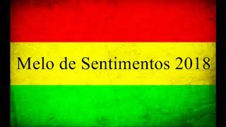 Melo de Sentimentos 2018  Sem Vinheta [upl. by Wit]