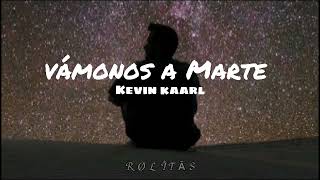 Kevin kaarl  vámonos a Marte letra [upl. by Ariad658]