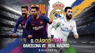 Barcelona vs Real Madrid  2024 El Clásico Showdown  Full Match Highlights amp Goals [upl. by Eintirb]