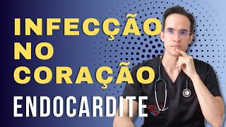 O QUE É ENDOCARDITE INFECCIOSA INFECÇÃO NO CORAÇÃO [upl. by Griffith]