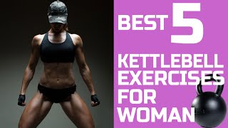 Best 5 Kettlebell Exercises for Woman [upl. by Iegres440]