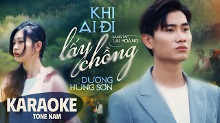 KHI AI ĐI LẤY CHỒNG  DƯƠNG HÙNG SƠN x LAI HOÀNG  KARAOKE TONE NAM  BEAT CHUẨN [upl. by Norean]