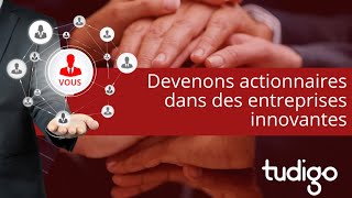 Devenons actionnaires dans des entreprises innovantes avec TUDIGO [upl. by Ociram]