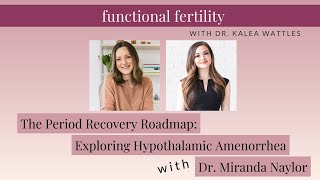 The Period Recovery Roadmap Exploring Hypothalamic Amenorrhea with Dr Miranda Naylor [upl. by Ambrosius]