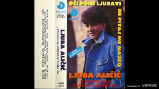 Ljuba Alicic  Ove su te ruke milovale  Audio 1992 [upl. by Nyladam262]