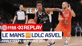 MATCH COMPLET Le MansLDLC ASVEL  Finale Coupe de France 2019 [upl. by Nirrek]