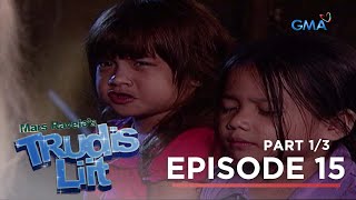 Trudis Liit Huwag magmadali sa paghusga ng katauhan Full Episode 15  Part 1 [upl. by Uba838]